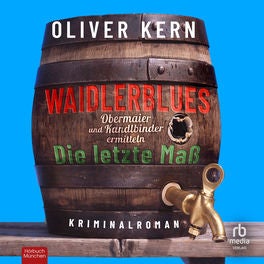 Waidlerblues - Die letzte Maß - Obermaier und Kandlbinder ermitteln