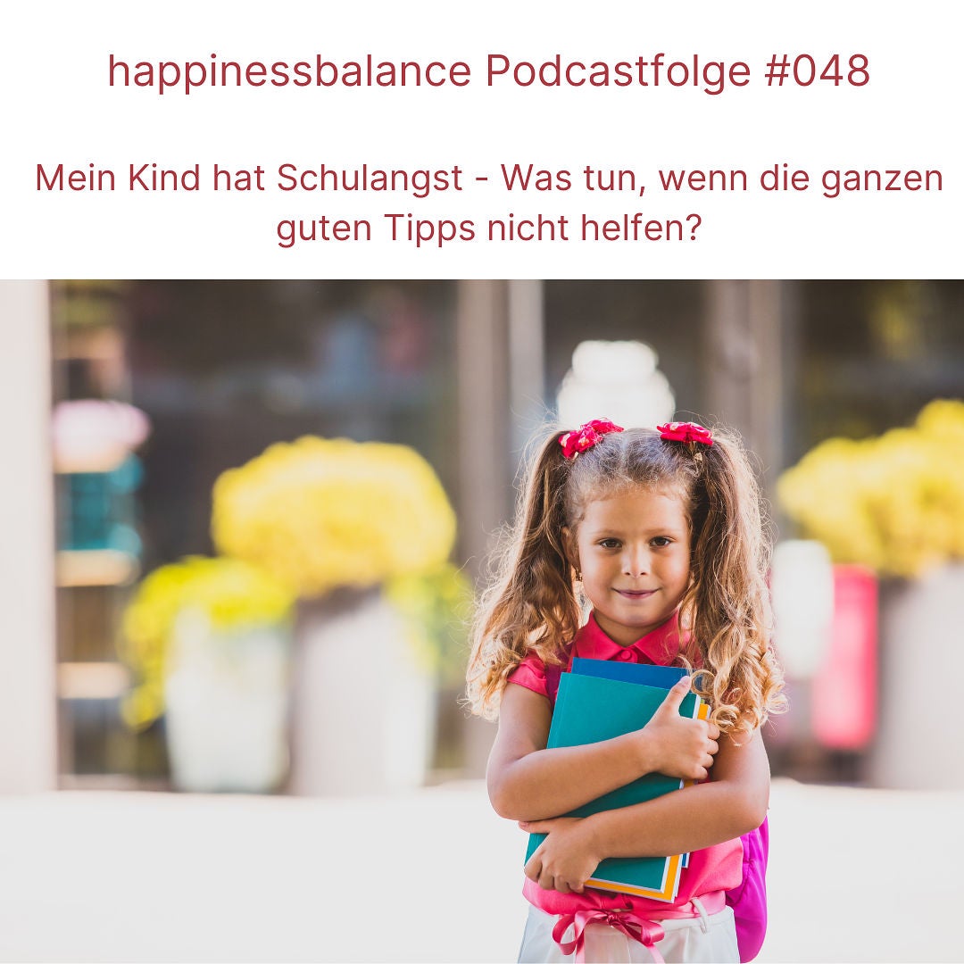 #048 Mein Kind hat Schulangst - Was tun, wenn die ganzen guten Tipps nicht helfen?
