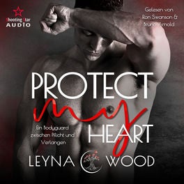 Protect my heart: Ein Bodyguard zwischen Pflicht und Verlangen - Vanguard Security, Band 1