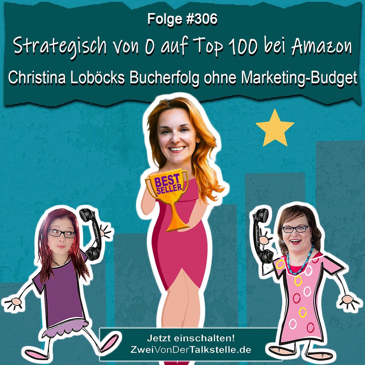 Strategisch von 0 auf Top 100 bei Amazon: Christina Loböcks Bucherfolg ohne Marketing-Budget