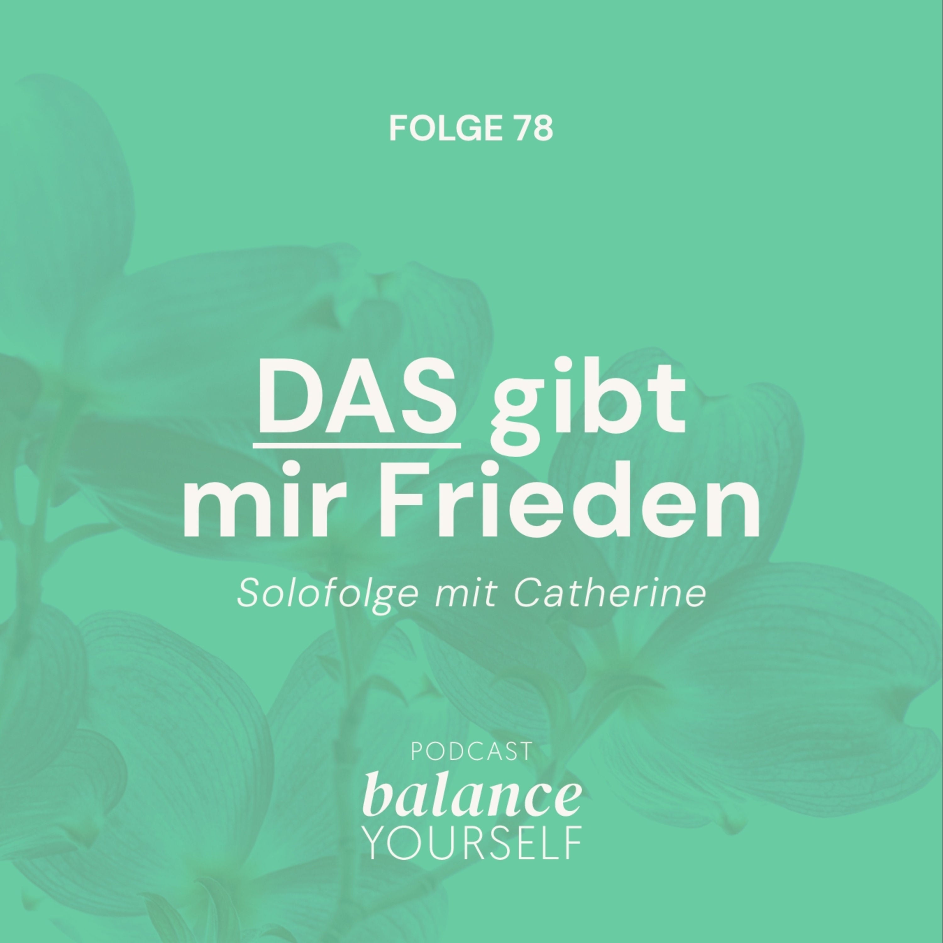 #78 - DAS gibt mir Frieden - Solofolge mit Catherine