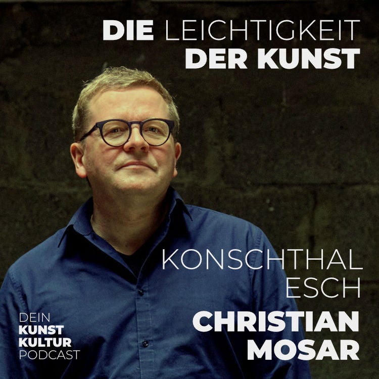 Konschthal Esch | Christian Mosar | Kunstpodcast