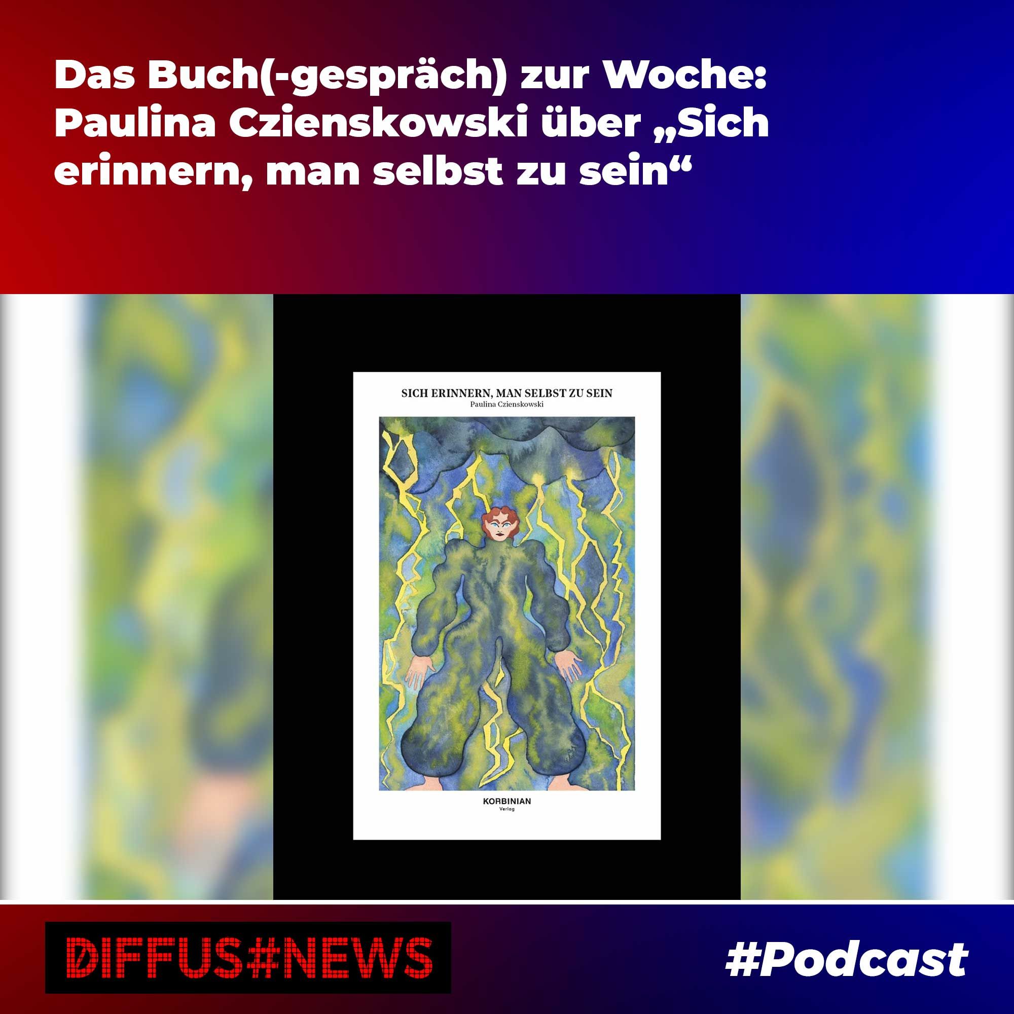 Das Buch(-gespräch) zur Woche: Paulina Czienskowski über „Sich erinnern, man selbst zu sein“