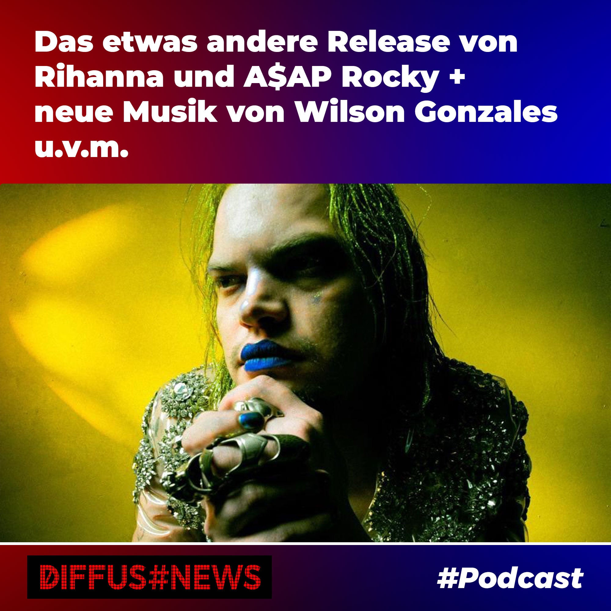 Das etwas andere Release von Rihanna und A$AP Rocky + neue Musik von Wilson Gonzales u.v.m.