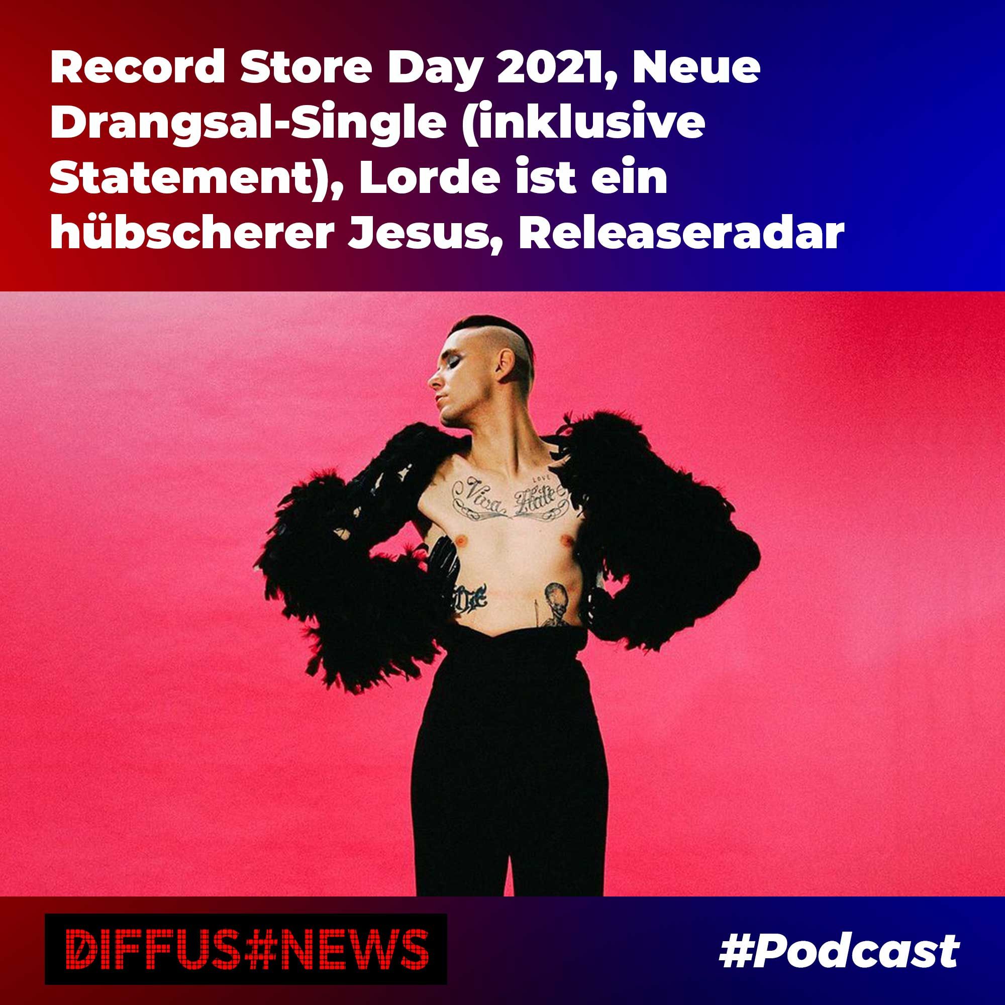 Record Store Day 2021, Neue Drangsal-Single (inklusive Statement), Lorde ist ein hübscherer Jesus, Releaseradar