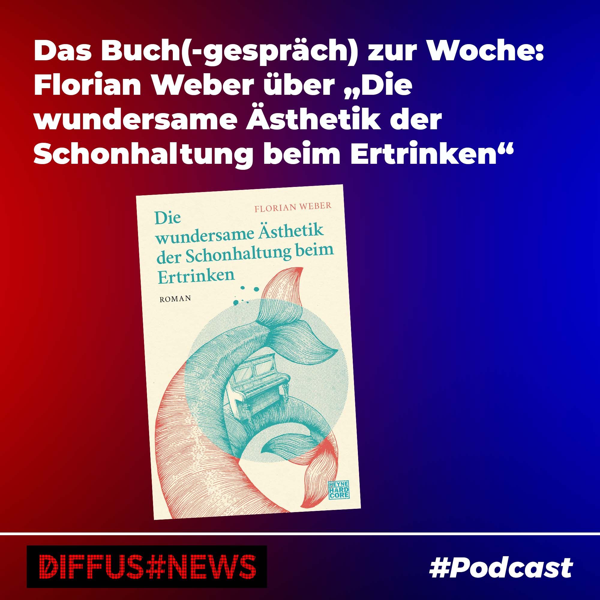 Das Buch(-gespräch) zur Woche: Florian Weber über „Die wundersame Ästhetik der Schonhaltung beim Ertrinken"