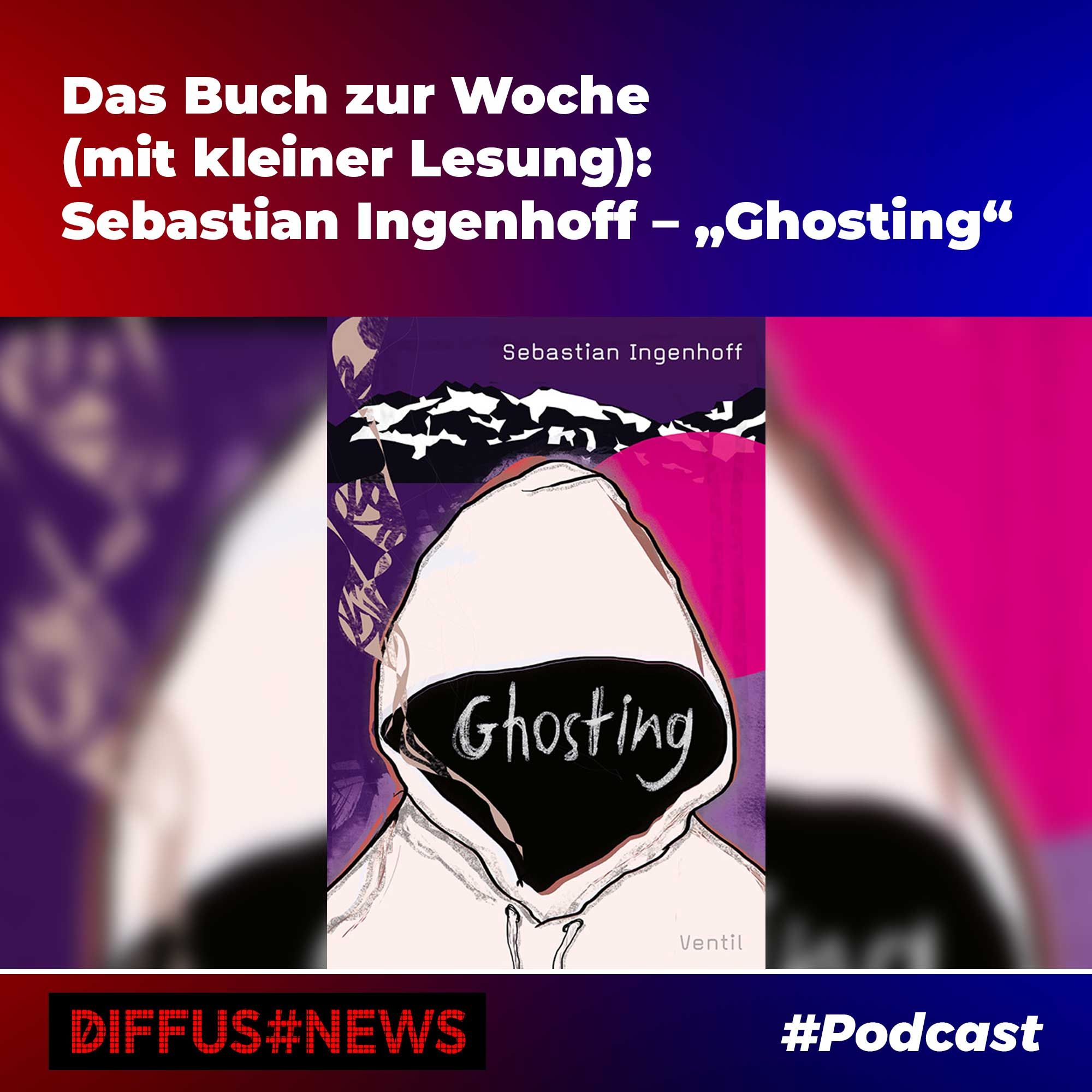 Das Buch zur Woche (mit kleiner Lesung): Sebastian Ingenhoff – „Ghosting“