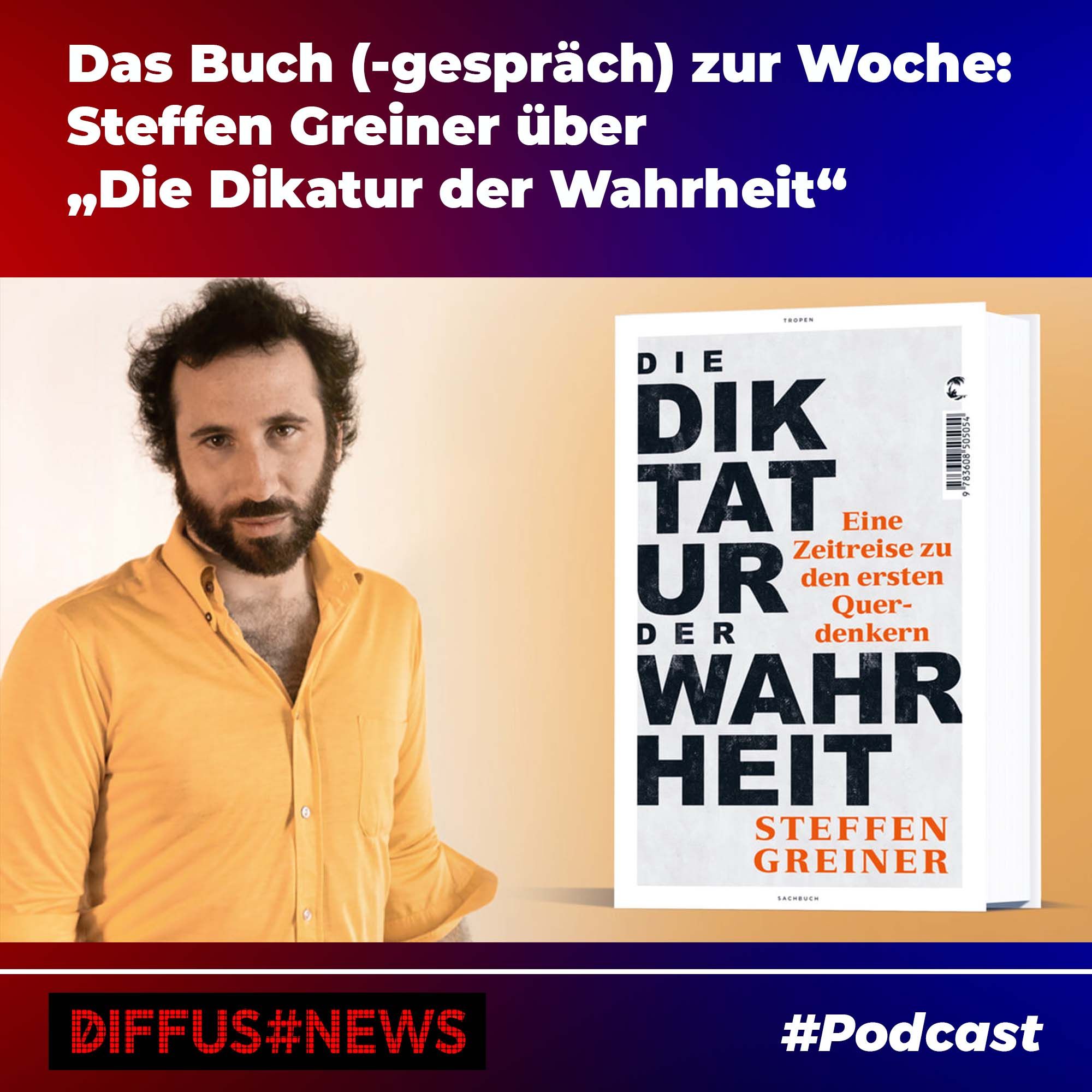 Das Buch(-gespräch) der Woche: Steffen Greiner über "Die Diktatur der Wahrheit"