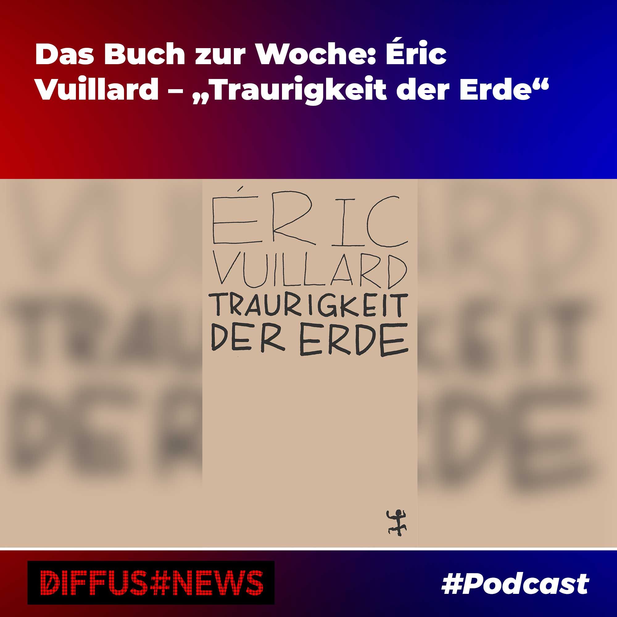 Das Buch zur Woche: Éric Vuillard – „Traurigkeit der Erde“