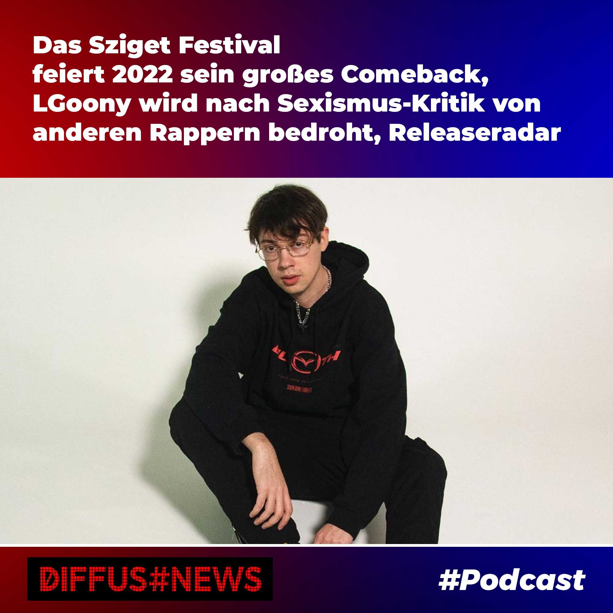 Das Sziget Festival feiert 2022 sein großes Comeback, LGoony wird nach Kritik von anderen Rappern bedroht, Releaseradar