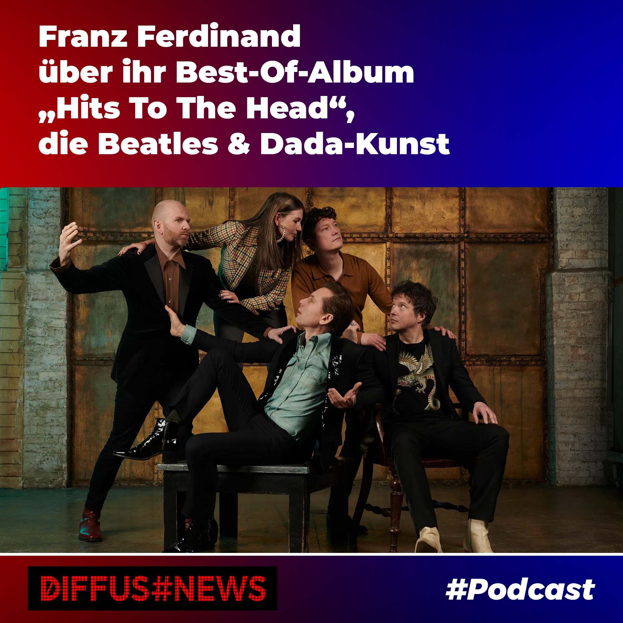 Franz Ferdinand über ihr Best-Of-Album "Hits To The Head", die Beatles & Dada-Kunst