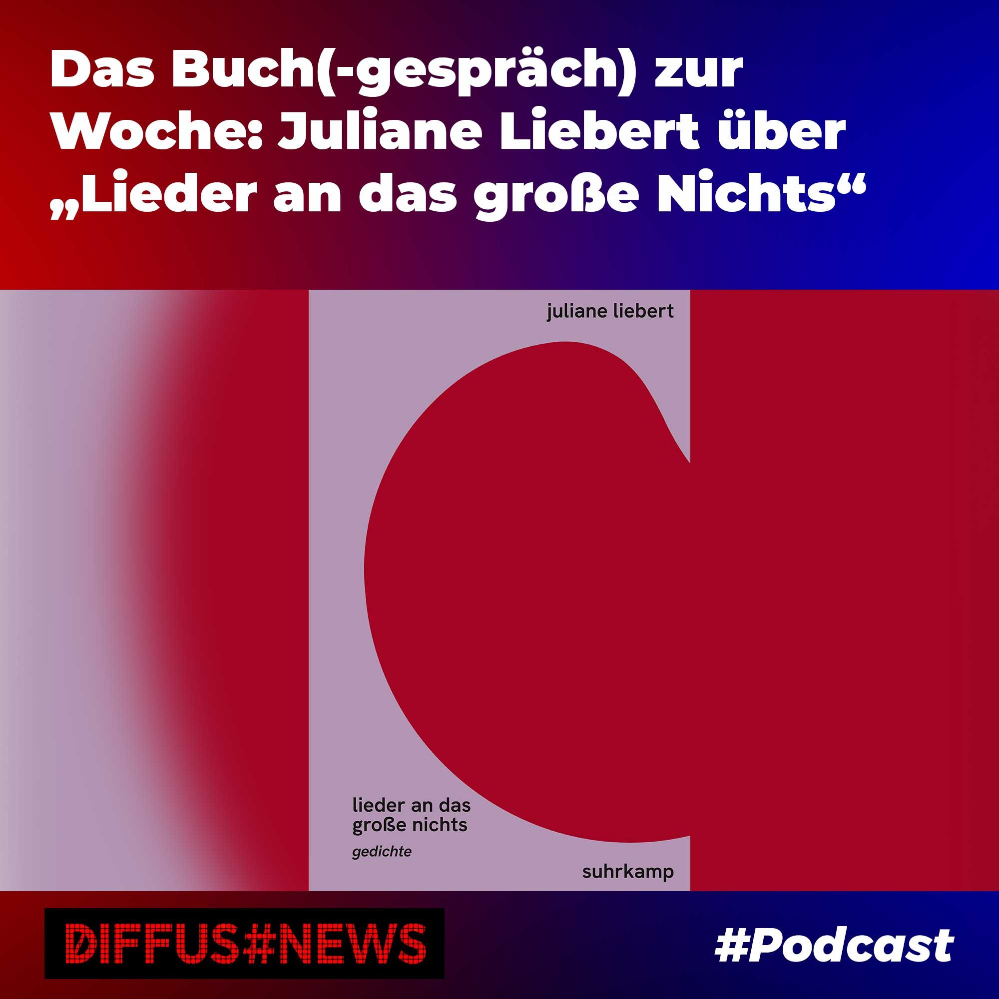Das Buch(-gespräch) zur Woche: Juliane Liebert über „Lieder an das große Nichts“