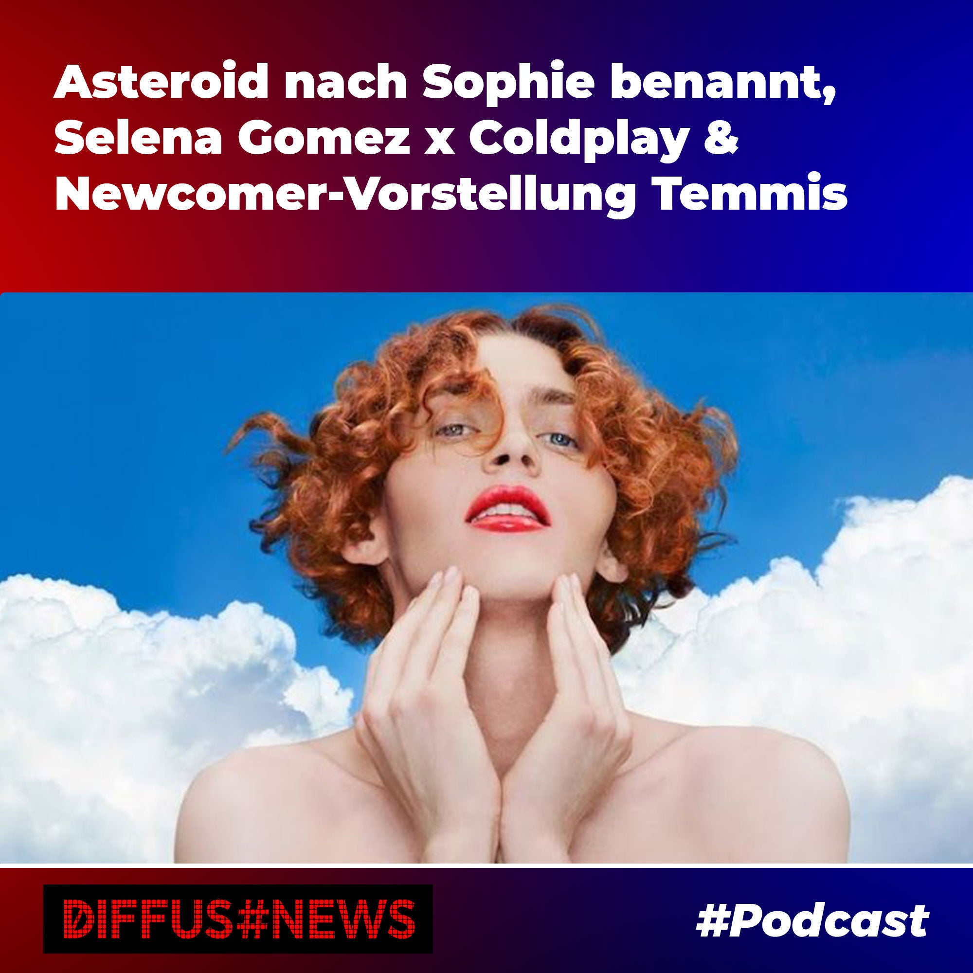 Asteroid nach Sophie benannt, Selena Gomez x Coldplay & Newcomer-Vorstellung Temmis