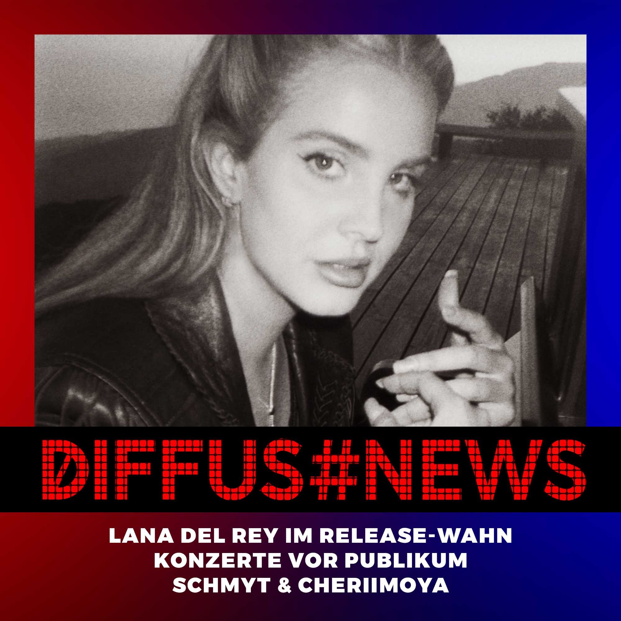 Lana Del Rey im Release-Wahn, Konzerte vor Publikum, Schmyt & Cheriimoya