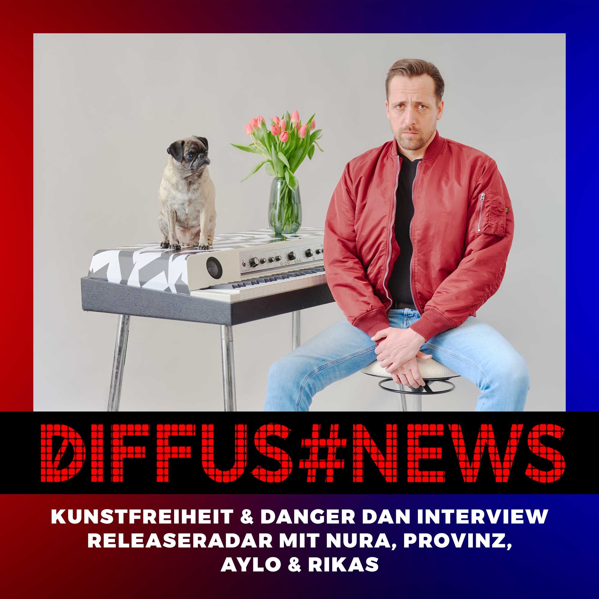 Kunstfreiheit & Danger Dan Interview, Releaseradar mit Nura, Provinz, Aylo, Rikas