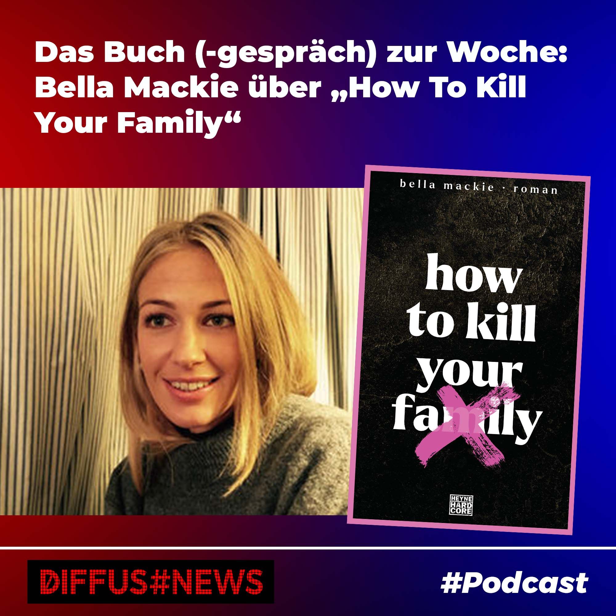 Das Buch(-gespräch) zur Woche: Bella Mackie über „How To Kill Your Family“