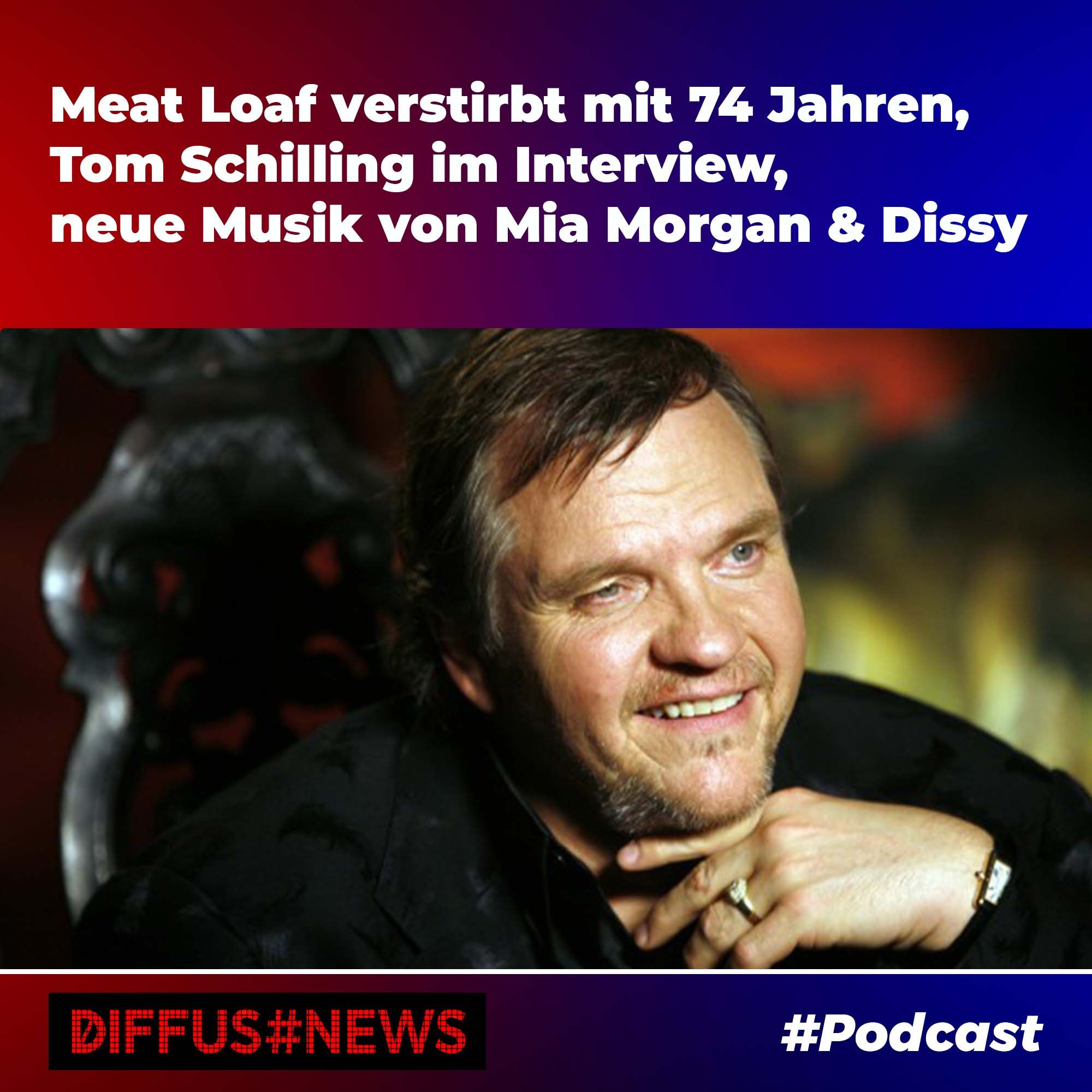 Meat Loaf verstirbt mit 74 Jahren, Tom Schilling im Interview, neue Musik von Mia Morgan & Dissy