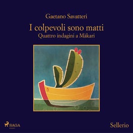 I colpevoli sono matti. Quattro indagini a Màkari
