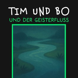Und der Geisterfluss - Tim und Bo, Band 11