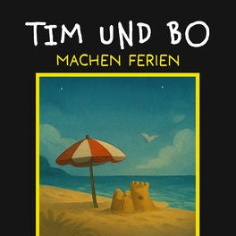 Machen Ferien - Tim und Bo, Band 8