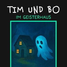 Im Geisterhaus - Tim und Bo, Band 6
