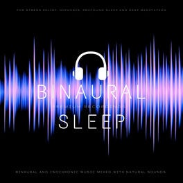 Binaural Sleep - Binaural and Isochronic Sleep Music Mixed with Natural Sounds