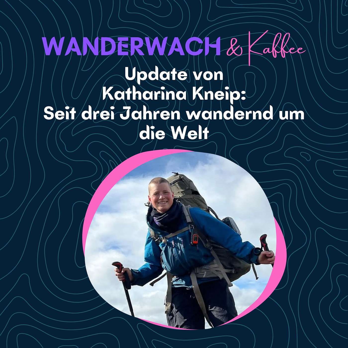 Update von Katharina Kneip: Seit drei Jahren wandernd um die Welt