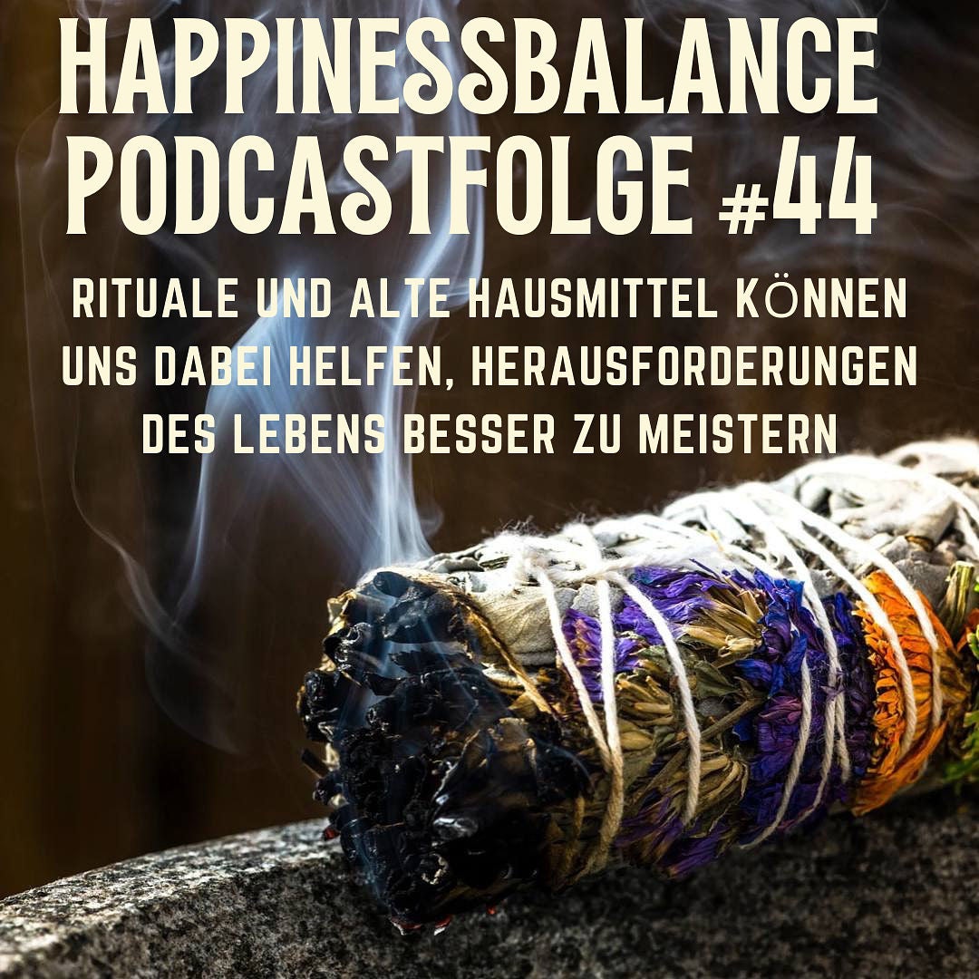 #044 Rituale und alte Hausmittel können uns dabei helfen, Herausforderungen des Lebens besser zu meistern