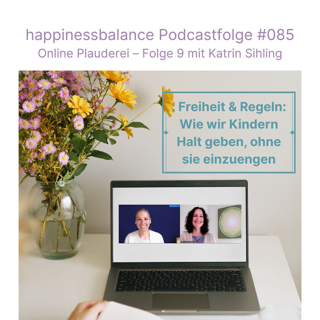 #085 Online Plauderei - Folge 9 mit Katrin Sihling - Titel: Freiheit & Regeln: Wie wir Kindern Halt geben, ohne sie einzuengen