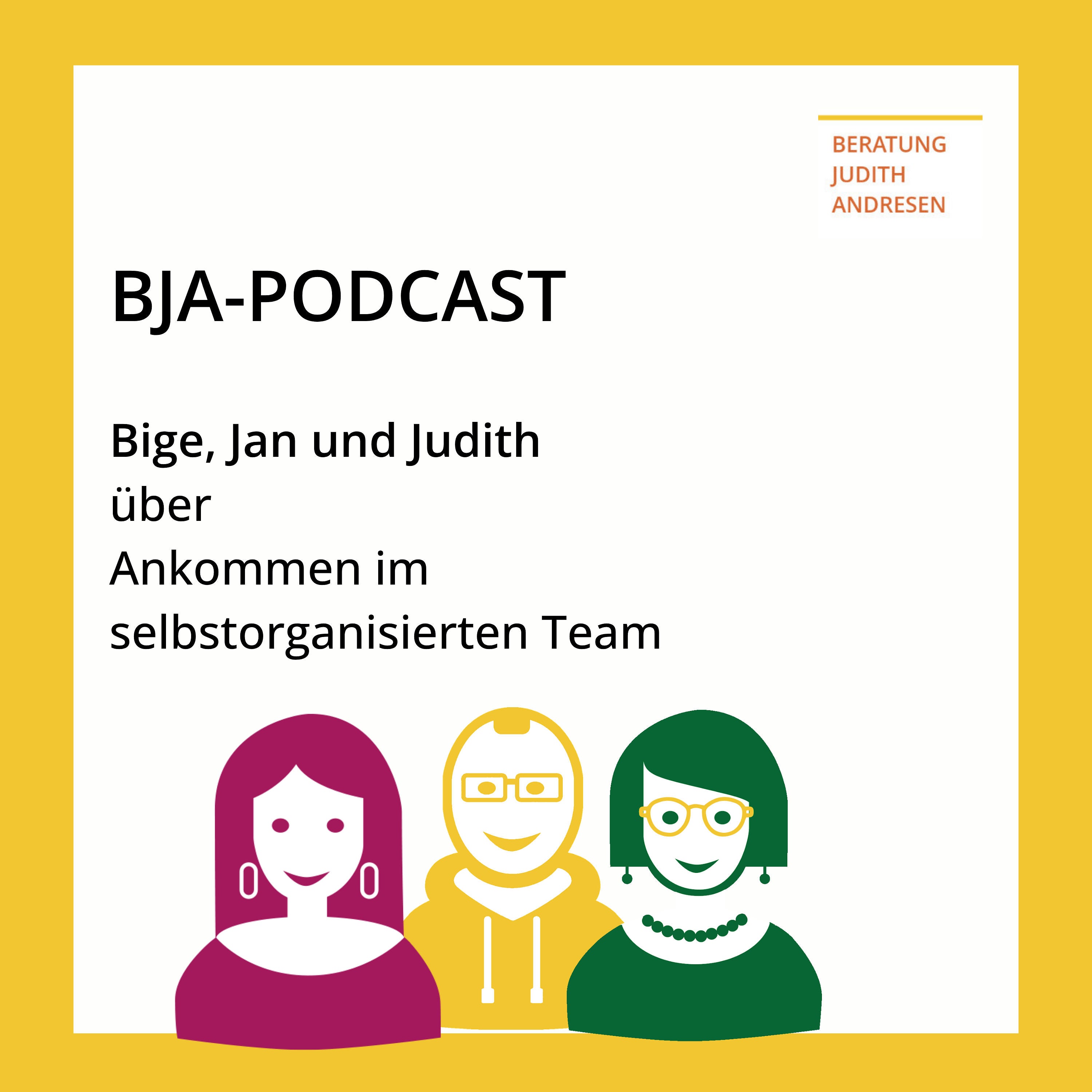 Ankommen im selbstorganisierten Team (Judith, Bige, Jan)
