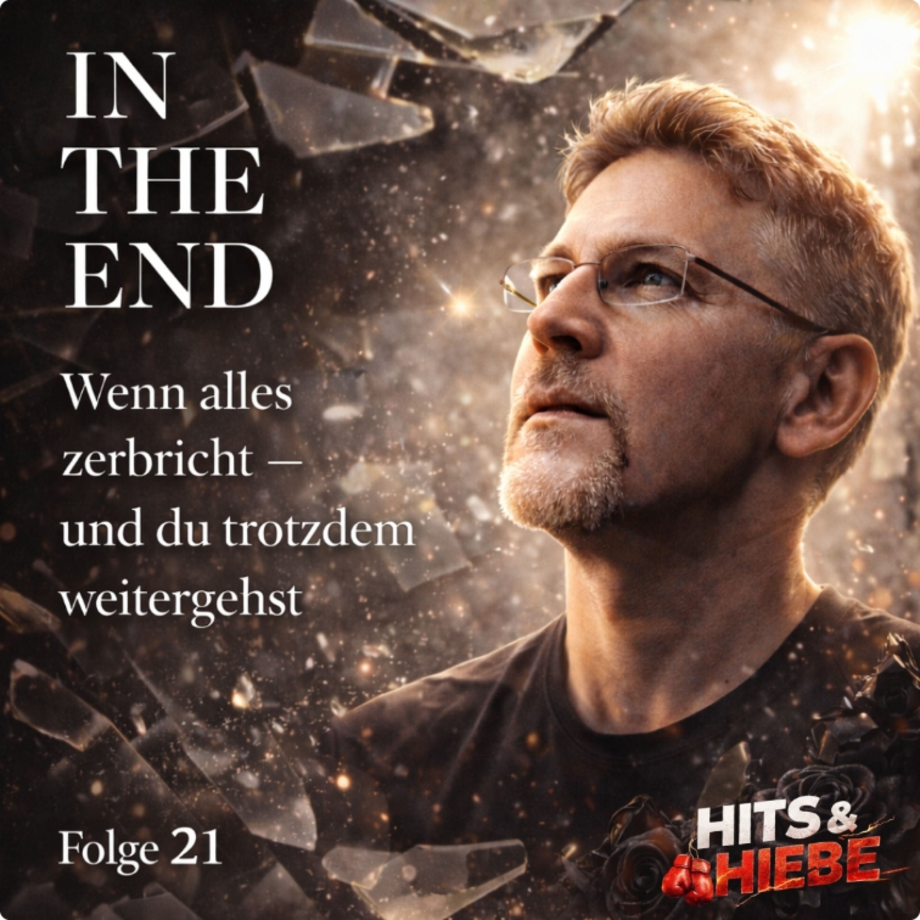 In the End - Wenn alles zerbricht und trotzdem weitergeht #021