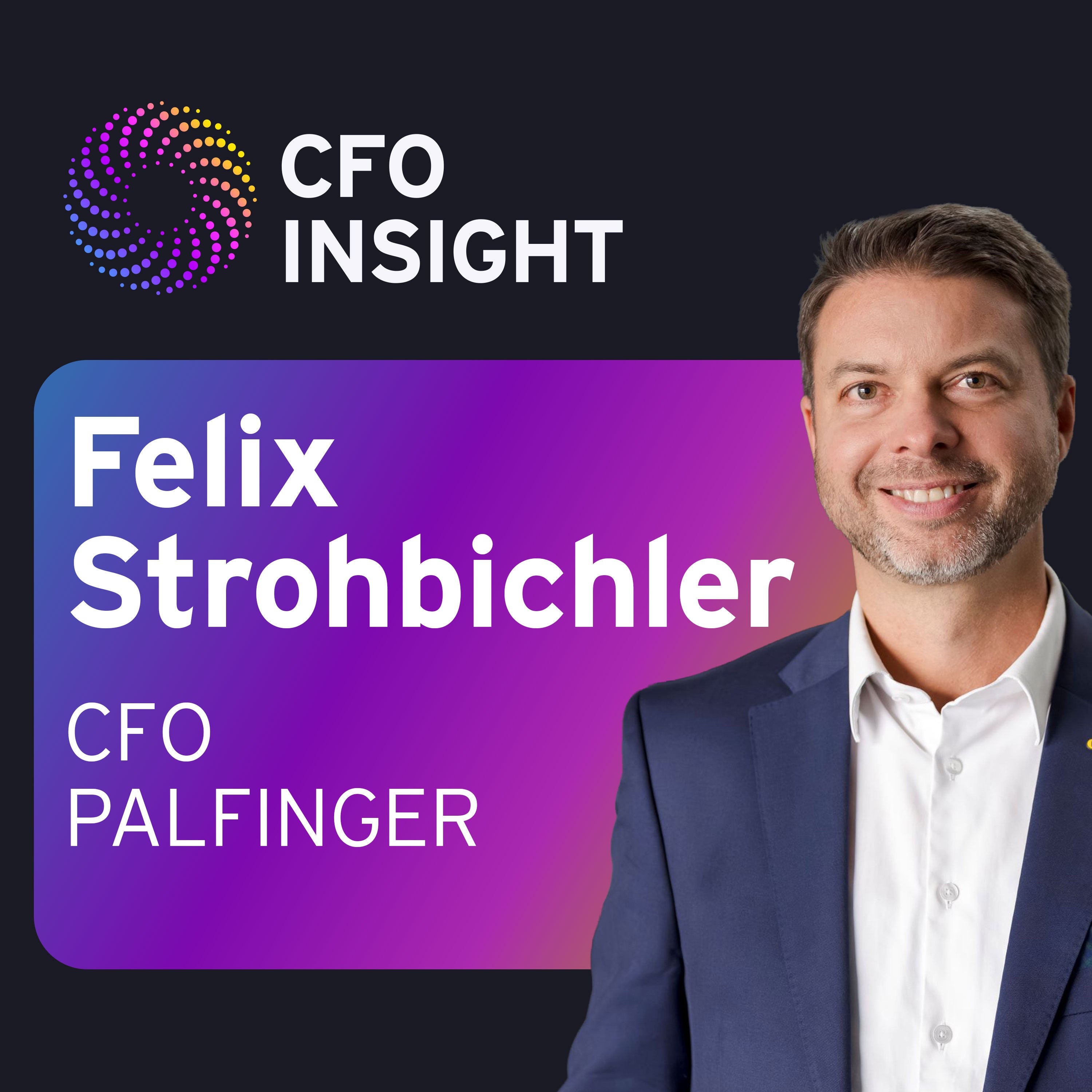 Felix Strohbichler (PALFINGER): Wie CFOs Strategie umsetzen und Unternehmen resilient steuern