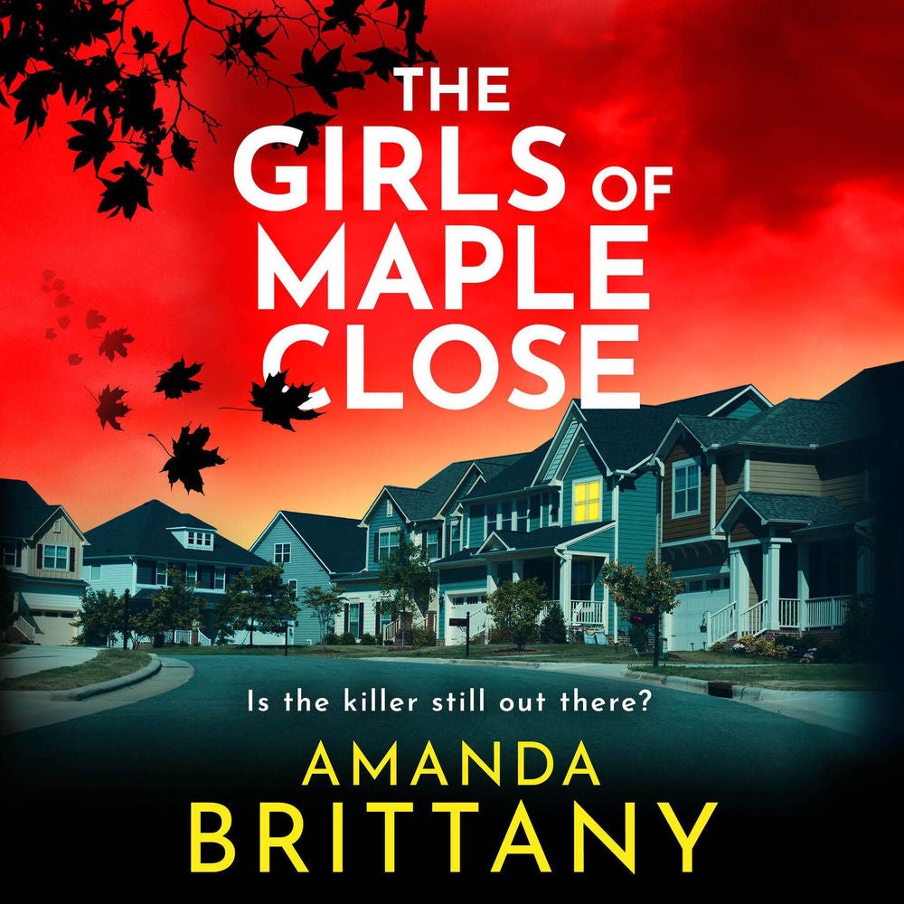 The Girls of Maple Close - The BRAND NEW addictive psychological thriller from Amanda Brittany for 2026