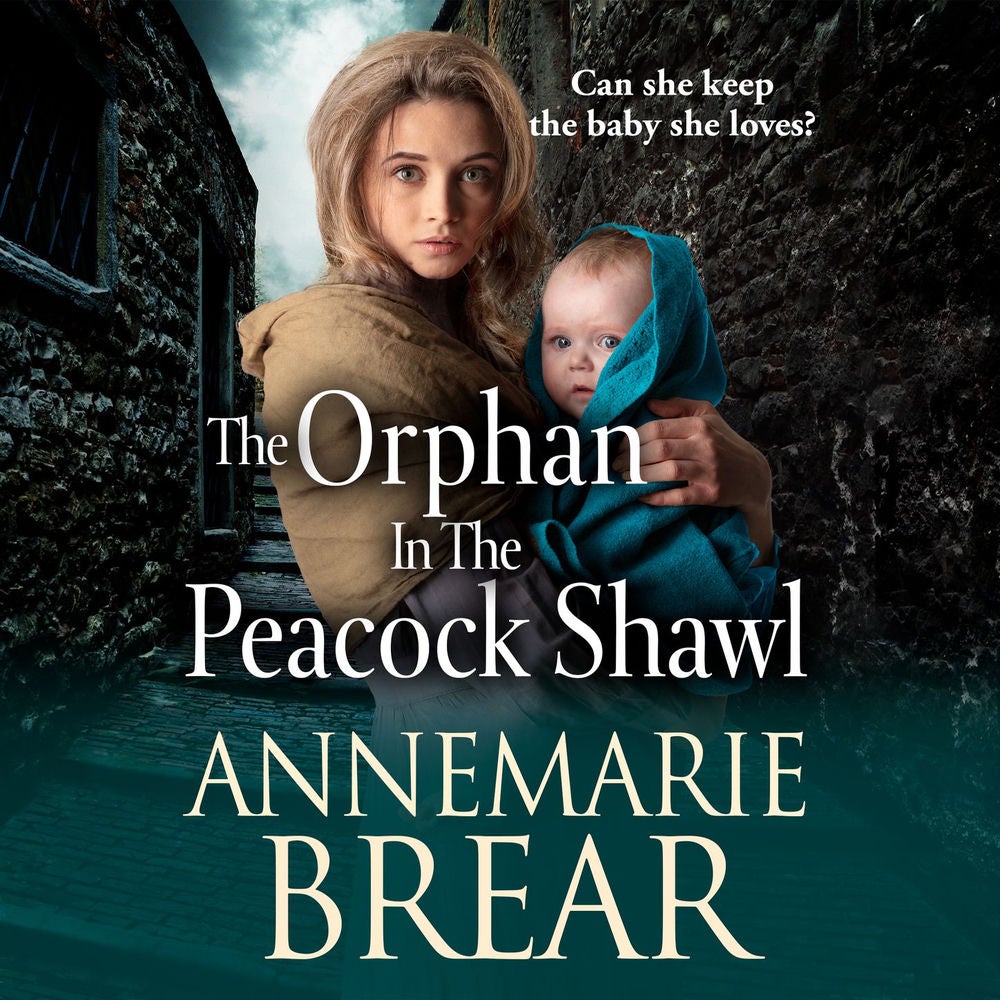 The Orphan in the Peacock Shawl - A gripping historical novel from AnneMarie Brear