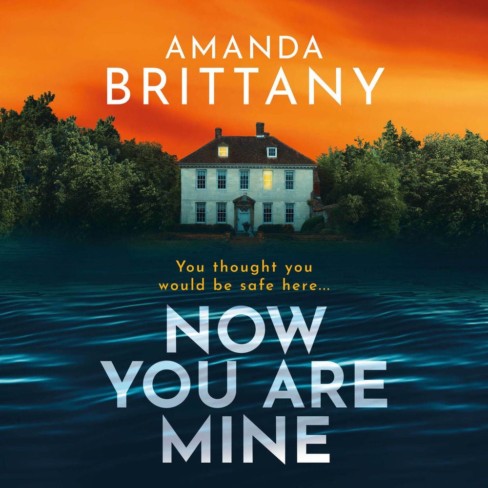Now You Are Mine - A BRAND NEW edge-of-your-seat psychological thriller from BESTSELLER Amanda Brittany for 2024
