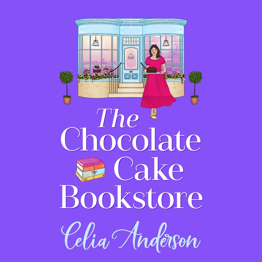 The Chocolate Cake Bookstore - A deliciously heartwarming romance from Celia Anderson