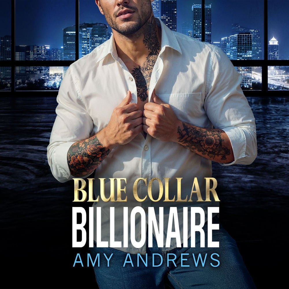 Blue Collar Billionaire - The brand new secret billionaire romance from USA Today Bestseller Amy Andrews for 2025