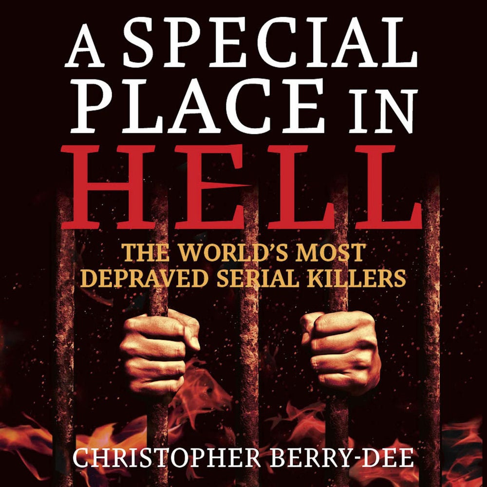 A Special Place In Hell - The World's Most Depraved Serial Killers