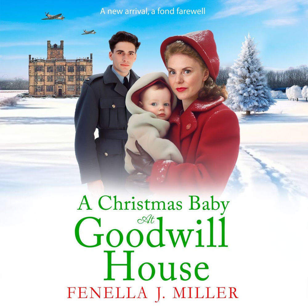 A Christmas Baby at Goodwill House - The BRAND NEW emotional historical family saga from Fenella J MIller for Christmas 2023