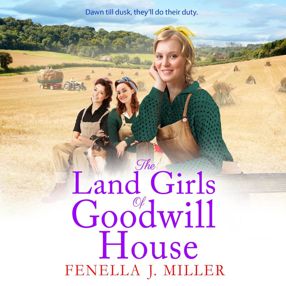 The Land Girls of Goodwill House - Goodwill House, Book 4