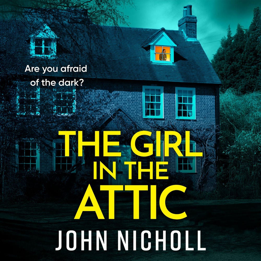 The Girl in the Attic - The BRAND NEW heart-racing thriller from John Nicholl for 2026