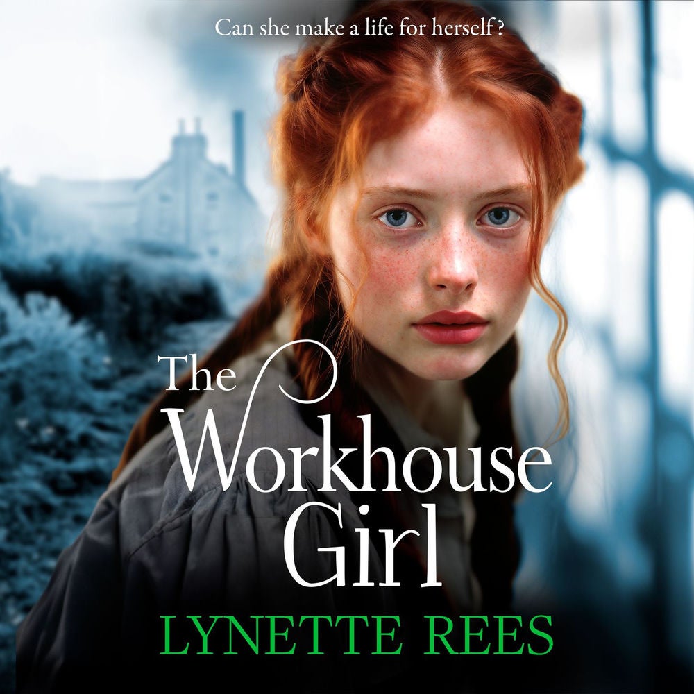 Workhouse Girl - The BRAND NEW beautifully emotional historical saga from Lynette Rees for 2024