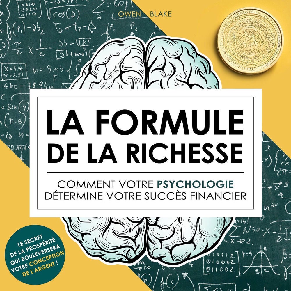 La formule de la richesse - Comment votre psychologie détermine votre succès financier