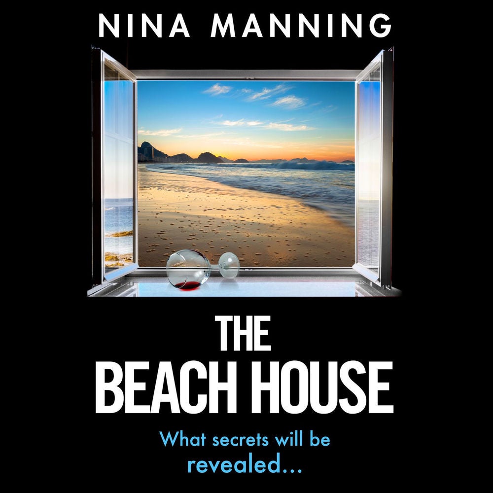 The Beach House - The completely addictive psychological thriller from Nina Manning
