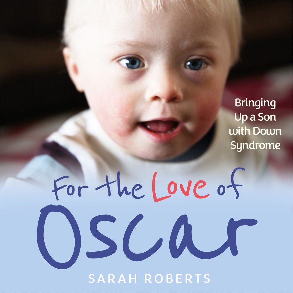 For The Love of Oscar - Bringing Up a Son with Down Syndrome