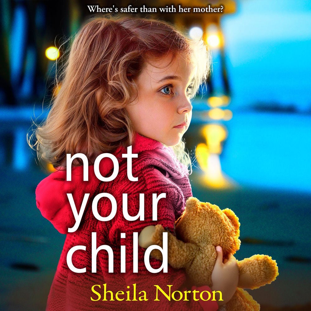 Not Your Child - Discover a BRAND NEW completely heartbreaking book club read from Sheila Norton for 2024