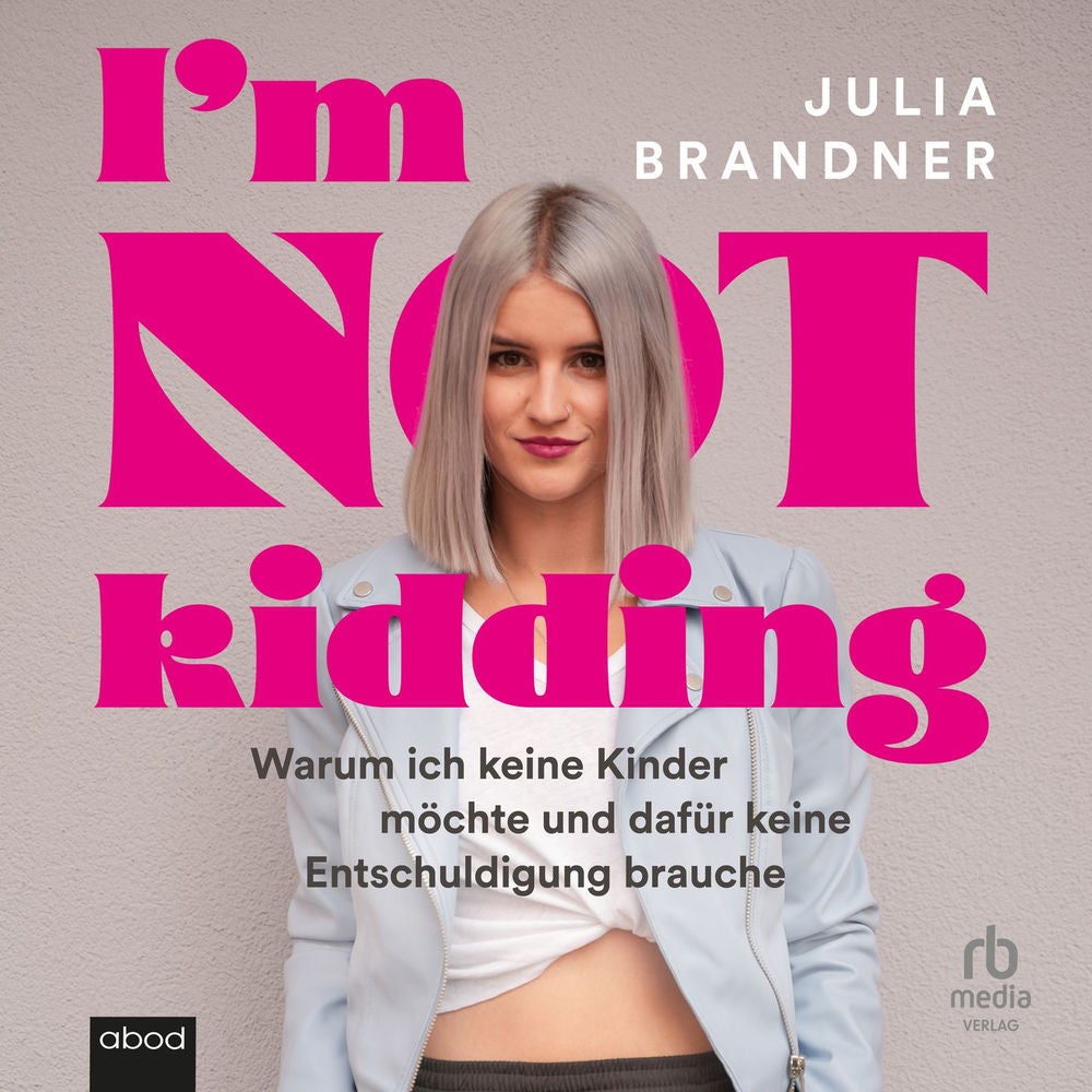 I'm not kidding - Warum ich keine Kinder möchte und dafür keine Entschuldigung brauche