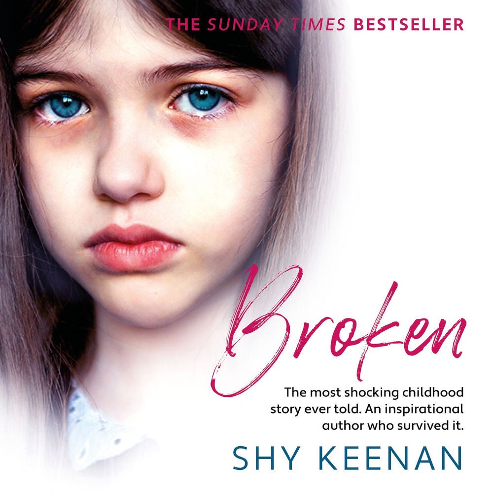 Broken - The most shocking childhood story ever told. An inspirational author who survived it