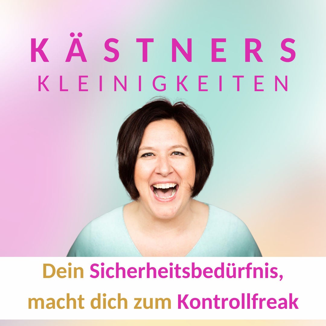 #73 Dein Sicherheitsbedürfnis, macht dich zum Kontrollfreak