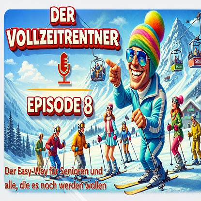 DER WEG ZUM RUHESTAND DURCH DEN SCHNEE - ODER: WIE ICH ALS SCHNEESPORTLEHRER MIT LEICHTIGKEIT DAS LEBEN MEISTERTE
